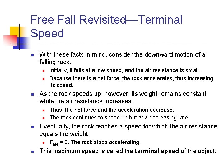 Free Fall Revisited—Terminal Speed n With these facts in mind, consider the downward motion