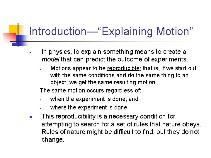 Introduction—“Explaining Motion” In physics, to explain something means to create a model that can