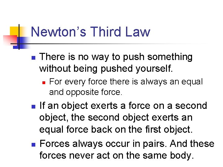 Newton’s Third Law n There is no way to push something without being pushed