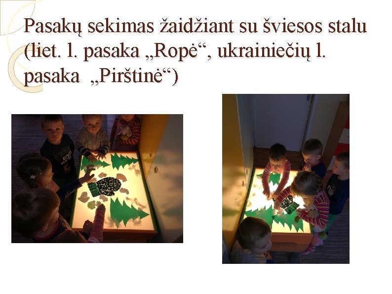 Pasakų sekimas žaidžiant su šviesos stalu (liet. l. pasaka „Ropė“, ukrainiečių l. pasaka „Pirštinė“)