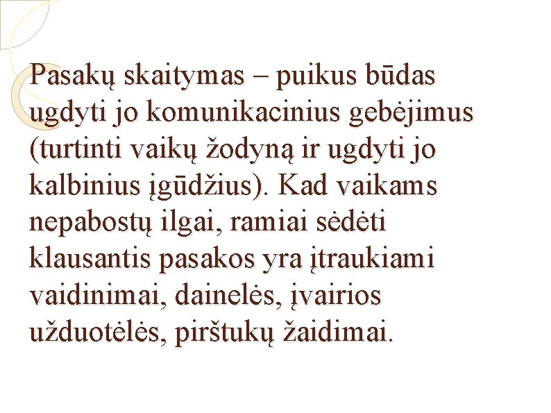 Pasakų skaitymas – puikus būdas ugdyti jo komunikacinius gebėjimus (turtinti vaikų žodyną ir ugdyti