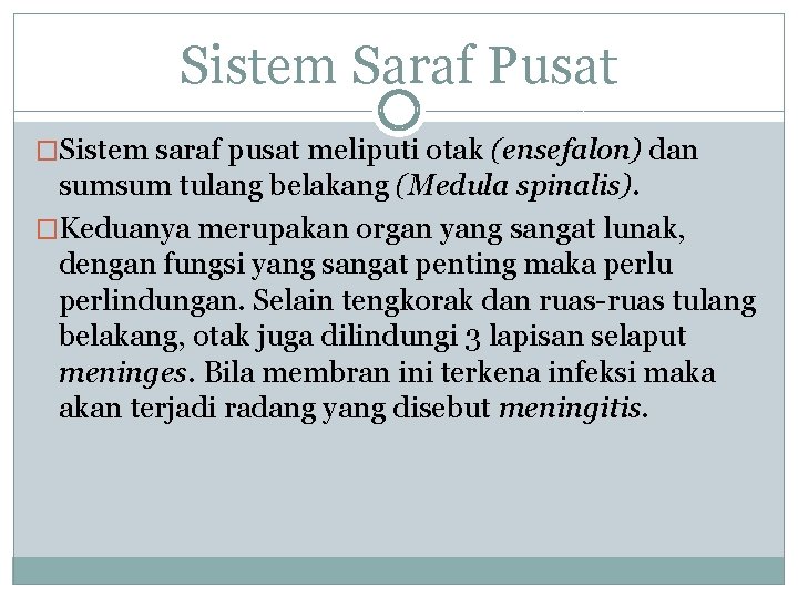 Sistem Saraf Pusat �Sistem saraf pusat meliputi otak (ensefalon) dan sumsum tulang belakang (Medula