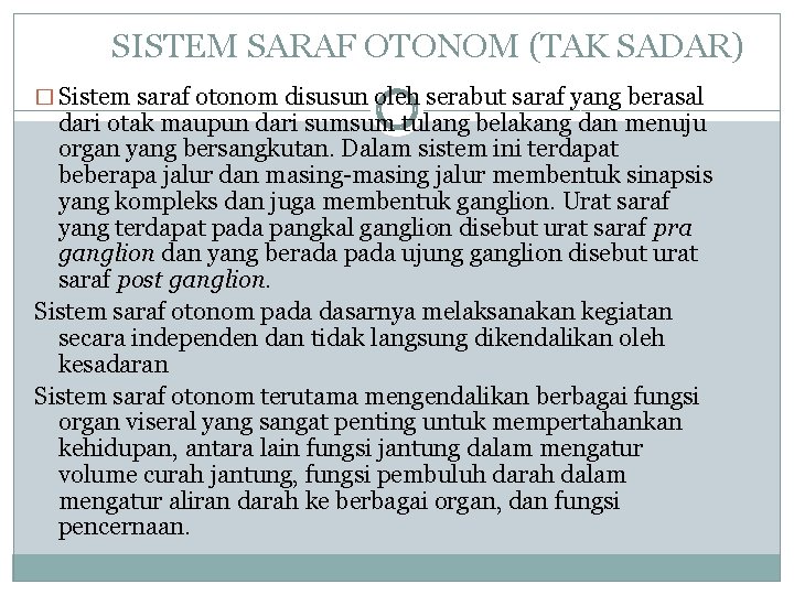 SISTEM SARAF OTONOM (TAK SADAR) � Sistem saraf otonom disusun oleh serabut saraf yang