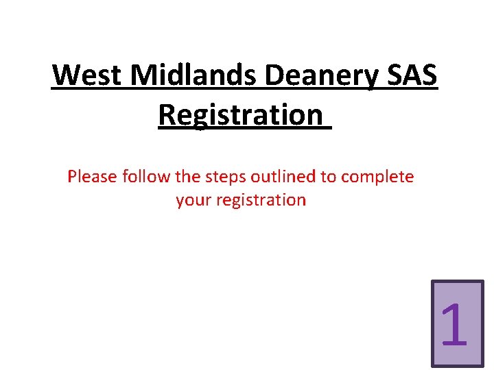 West Midlands Deanery SAS Registration Please follow the steps outlined to complete your registration