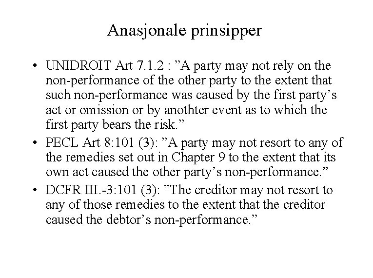 Anasjonale prinsipper • UNIDROIT Art 7. 1. 2 : ”A party may not rely