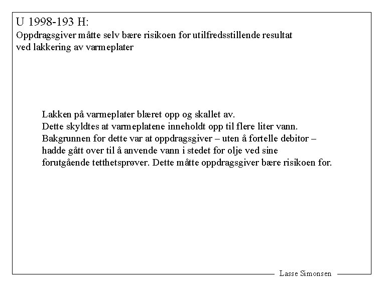 U 1998 -193 H: Oppdragsgiver måtte selv bære risikoen for utilfredsstillende resultat ved lakkering