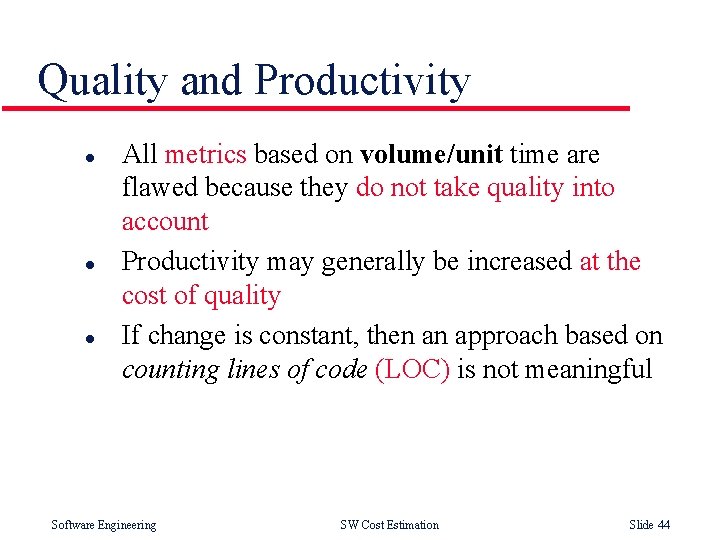 Quality and Productivity l l l All metrics based on volume/unit time are flawed