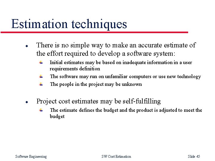 Estimation techniques l There is no simple way to make an accurate estimate of