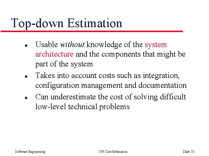 Top-down Estimation l l l Usable without knowledge of the system architecture and the