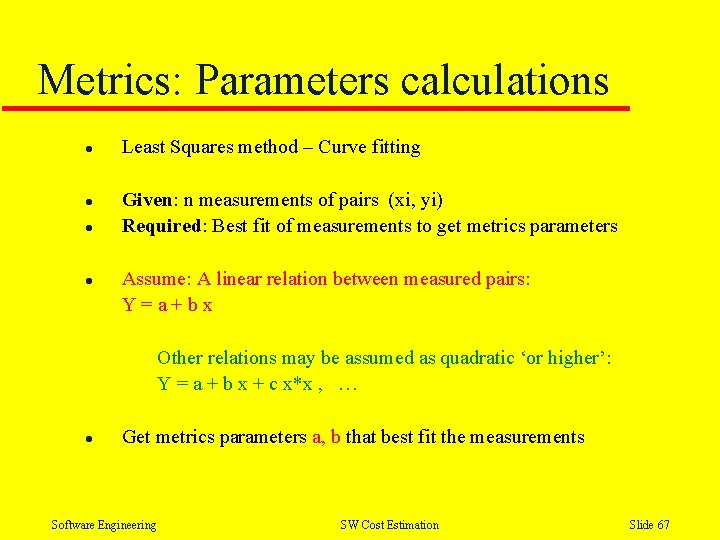 Metrics: Parameters calculations l l Least Squares method – Curve fitting Given: n measurements