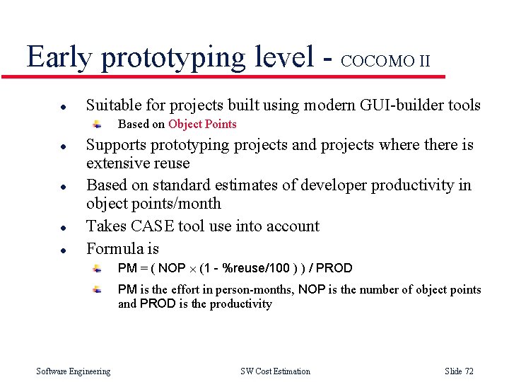 Early prototyping level - COCOMO II l Suitable for projects built using modern GUI-builder