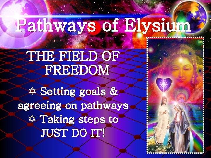 Pathways of Elysium THE FIELD OF FREEDOM Y Setting goals & agreeing on pathways