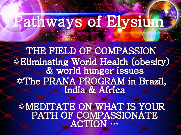 Pathways of Elysium THE FIELD OF COMPASSION YEliminating World Health (obesity) & world hunger