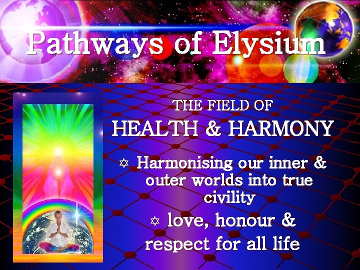 Pathways of Elysium THE FIELD OF HEALTH & HARMONY Y Harmonising our inner &
