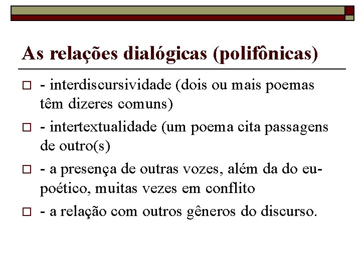 As relações dialógicas (polifônicas) o o - interdiscursividade (dois ou mais poemas têm dizeres