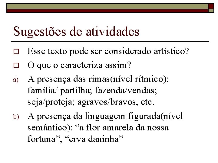 Sugestões de atividades o o a) b) Esse texto pode ser considerado artístico? O