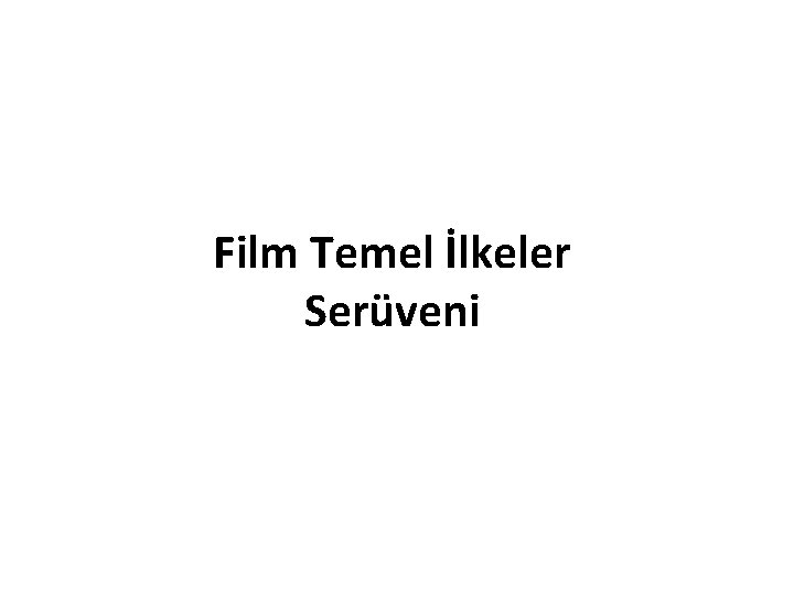 Film Temel İlkeler Serüveni 