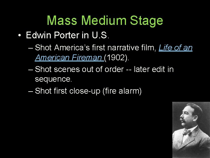 Mass Medium Stage • Edwin Porter in U. S. – Shot America’s first narrative