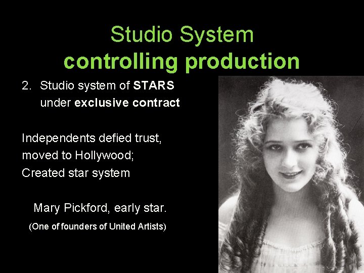 Studio System controlling production 2. Studio system of STARS under exclusive contract Independents defied