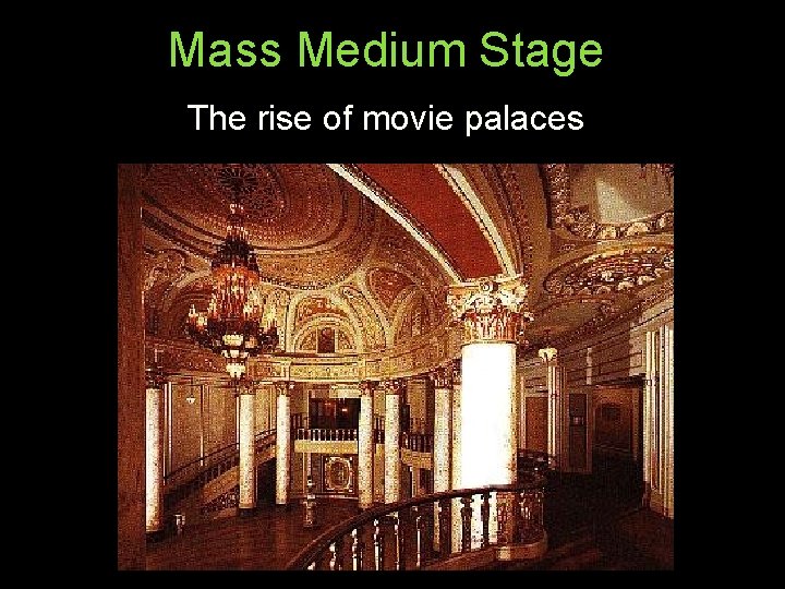 Mass Medium Stage The rise of movie palaces 