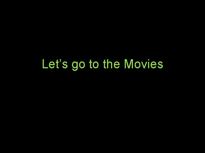 Let’s go to the Movies 