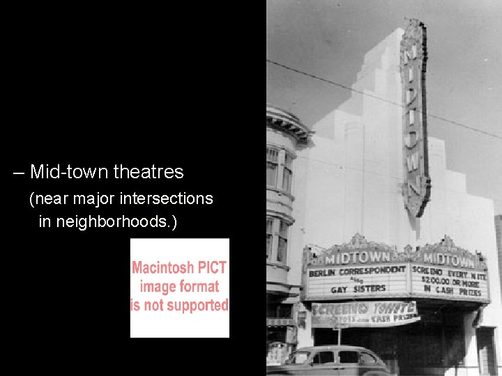 – Mid-town theatres (near major intersections in neighborhoods. ) 