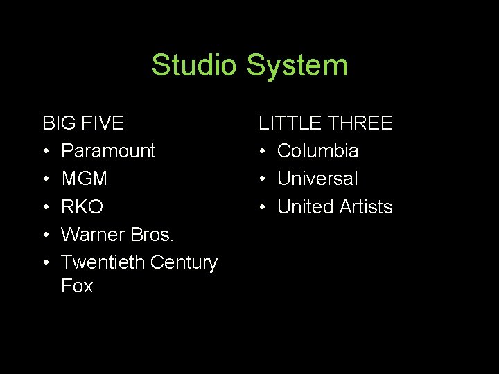 Studio System BIG FIVE • Paramount • MGM • RKO • Warner Bros. •
