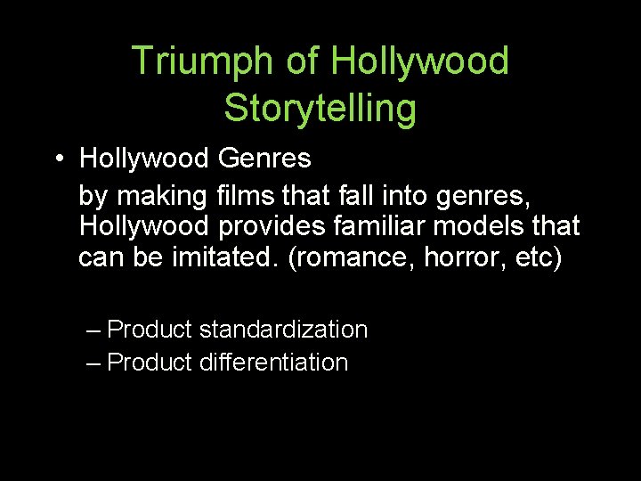 Triumph of Hollywood Storytelling • Hollywood Genres by making films that fall into genres,