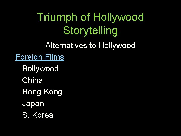 Triumph of Hollywood Storytelling Alternatives to Hollywood Foreign Films Bollywood China Hong Kong Japan
