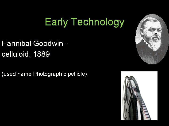Early Technology Hannibal Goodwin celluloid, 1889 (used name Photographic pellicle) 