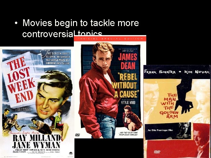  • Movies begin to tackle more controversial topics 