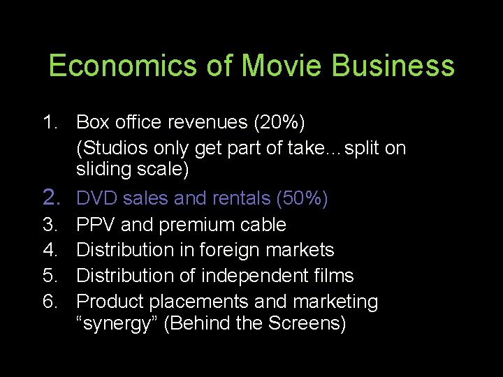 Economics of Movie Business 1. Box office revenues (20%) (Studios only get part of
