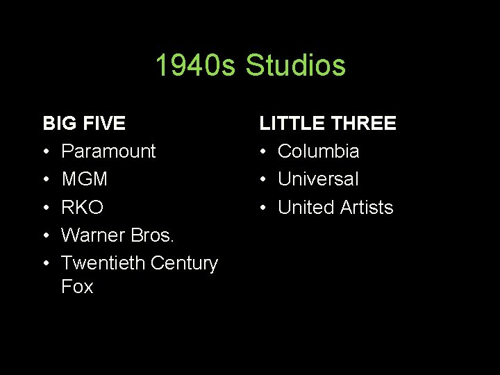 1940 s Studios BIG FIVE • Paramount • MGM • RKO • Warner Bros.