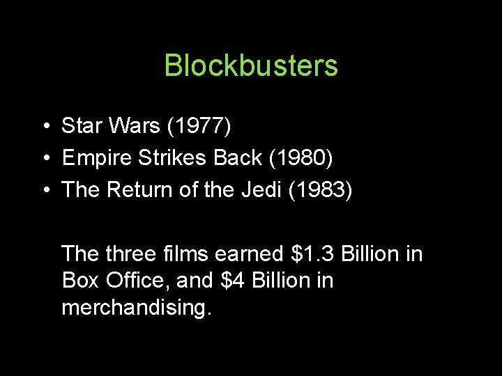 Blockbusters • Star Wars (1977) • Empire Strikes Back (1980) • The Return of