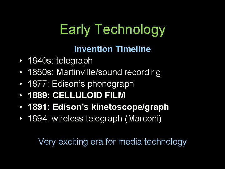 Early Technology • • • Invention Timeline 1840 s: telegraph 1850 s: Martinville/sound recording