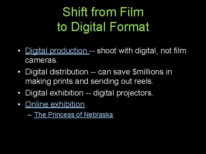 Shift from Film to Digital Format • Digital production -- shoot with digital, not