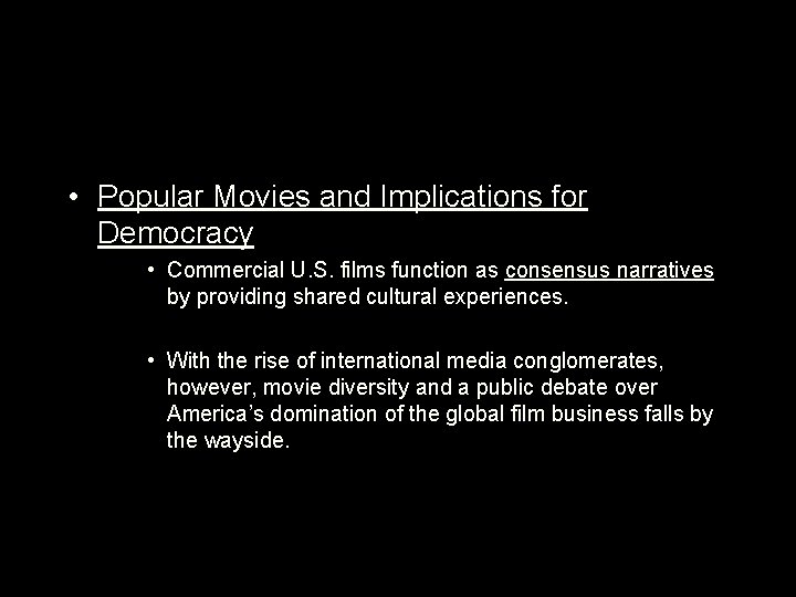  • Popular Movies and Implications for Democracy • Commercial U. S. films function