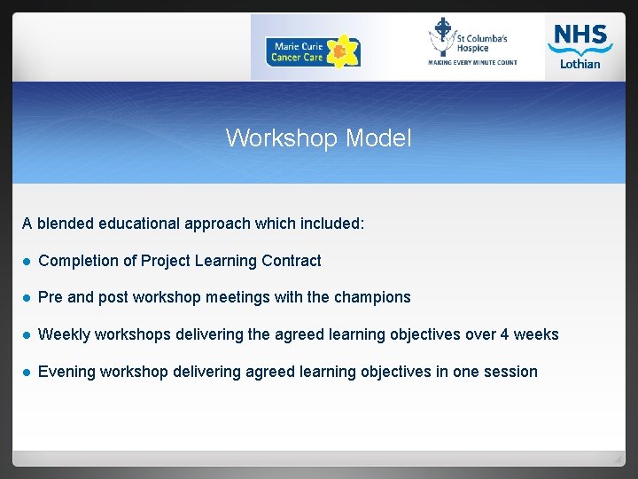 Workshop Model A blended educational approach which included: l Completion of Project Learning Contract