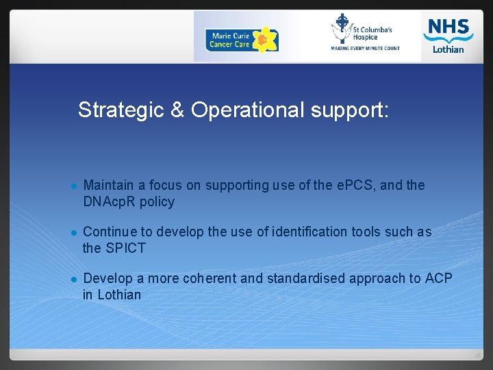 Strategic & Operational support: l Maintain a focus on supporting use of the e.