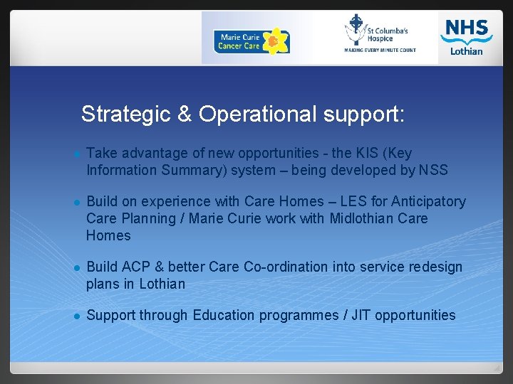 Strategic & Operational support: l Take advantage of new opportunities - the KIS (Key