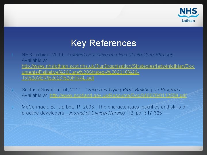 Key References 1. NHS Lothian. 2010. Lothian’s Palliative and End of Life Care Strategy.