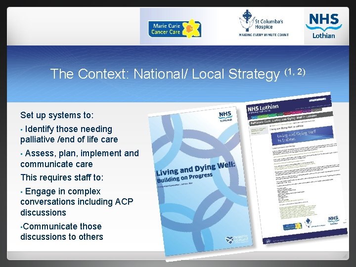 The Context: National/ Local Strategy (1, 2) Set up systems to: Identify those needing