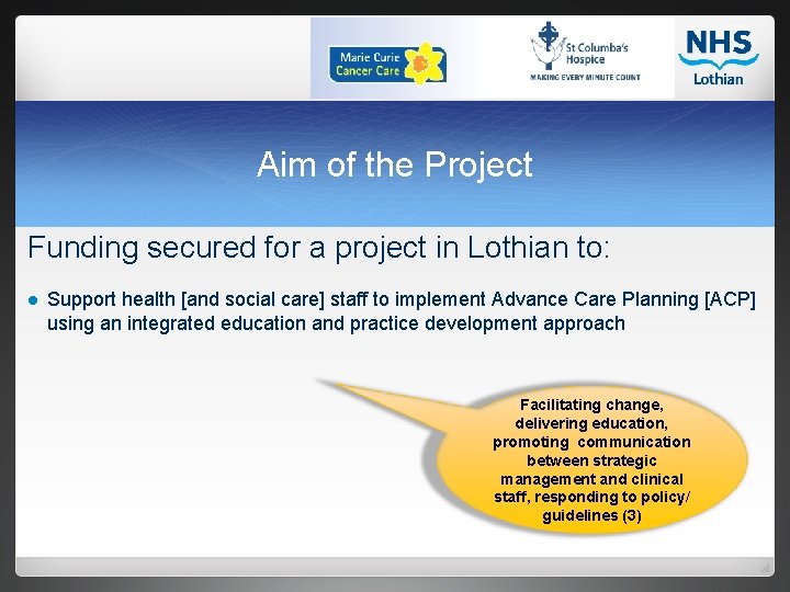 Aim of the Project Funding secured for a project in Lothian to: l Support