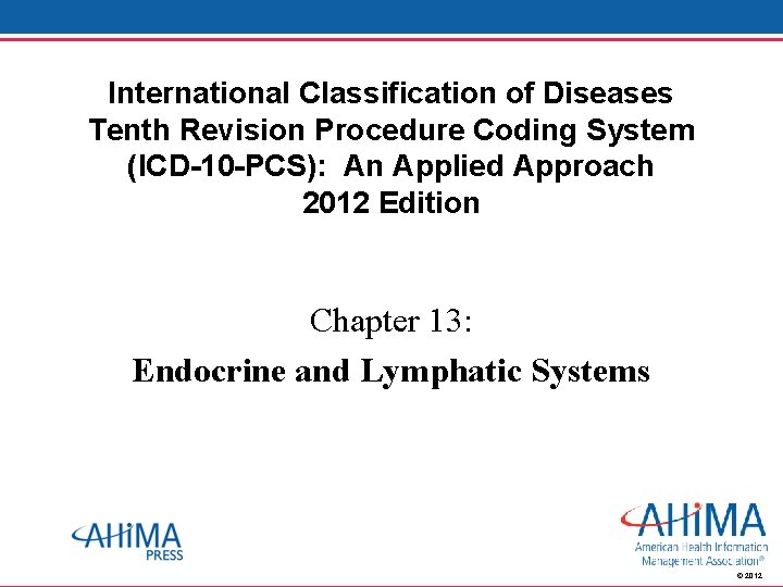 International Classification of Diseases Tenth Revision Procedure Coding System (ICD-10 -PCS): An Applied Approach