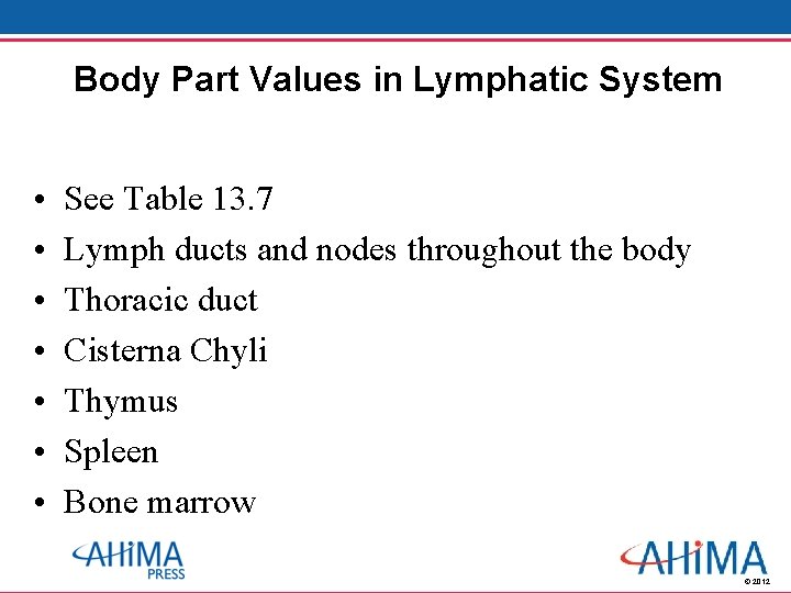 Body Part Values in Lymphatic System • • See Table 13. 7 Lymph ducts