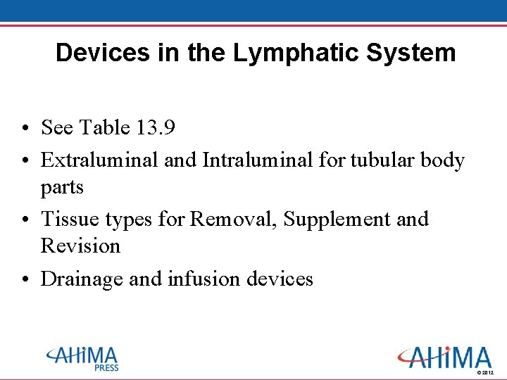 Devices in the Lymphatic System • See Table 13. 9 • Extraluminal and Intraluminal