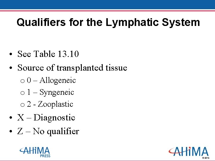 Qualifiers for the Lymphatic System • See Table 13. 10 • Source of transplanted