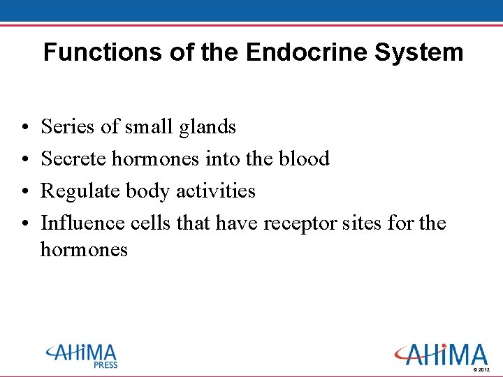 Functions of the Endocrine System • • Series of small glands Secrete hormones into