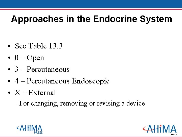 Approaches in the Endocrine System • • • See Table 13. 3 0 –