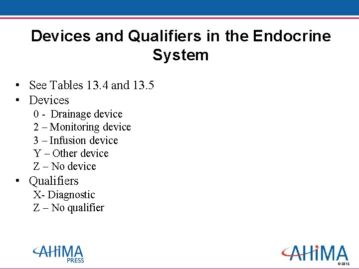 Devices and Qualifiers in the Endocrine System • See Tables 13. 4 and 13.